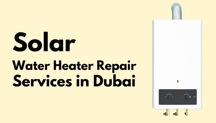 Solar Water Heater Repair in Dubai